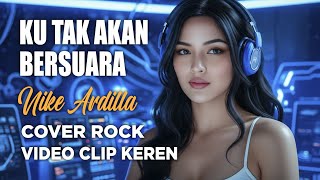 Download lagu KU TAK AKAN BERSUARA - NIKE ARDILLA - COVER ROCK   VIDEO CLIP KEREN mp3