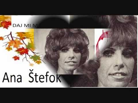 ANA  ŠTEFOK -DAJ MI MALO NADE