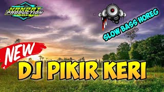 Download lagu DJ PIKIR KERI SLOW BASS HOREG || PALING ENAK 2022 mp3