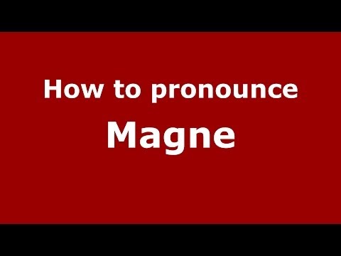How to pronounce Magne (French) - PronounceNames.com