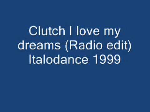 Clutch I love my dreams (Radio edit) Italodance 1999.wmv