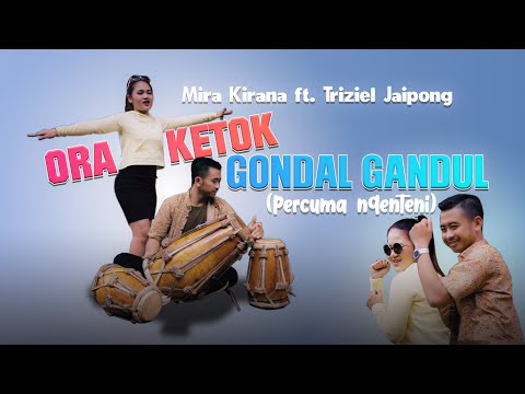 Percuma Ngenteni | ORA KETOK GONDAL GANDUL | MIRA KIRANA ft  TRIZIEL JAIPONG