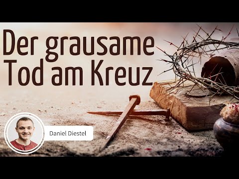 Der grausame Tod am Kreuz | Matthäus 27,33–50 | Daniel Diestel