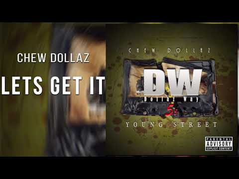 Chew Dollaz - Lets Get It Official Audio