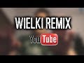Wielki Remix Youtube! Wielki Remix Youtube!
