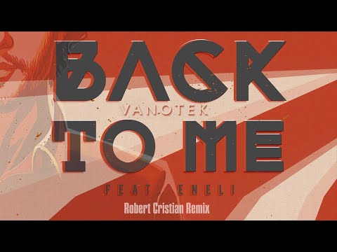 Vanotek feat. Eneli - Back To Me | Robert Cristian Remix