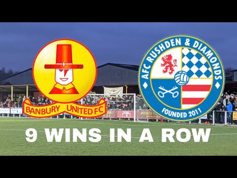 9 IN A ROW - Banbury United V AFC Rushden