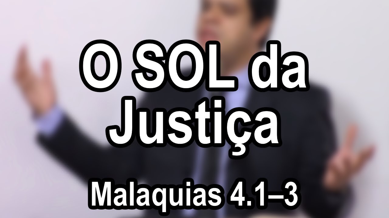 O Sol da Justiça – Malaquias 4.1–3