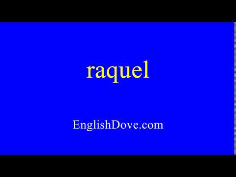 How to pronounce raquel in American English.