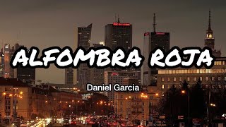 Alfombra Roja - Daniel Garcia (Letras/Lyrics)