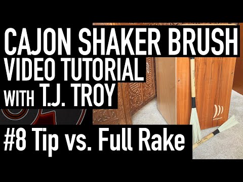 #8 - Tip Vs. Full Rake: Schlagwerk Cajon BRC06 SHAKER BRUSH Technique with T.J. Troy
