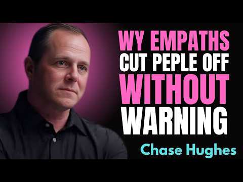 Why Empaths Cut People Off Without Warning | Chase Hughes