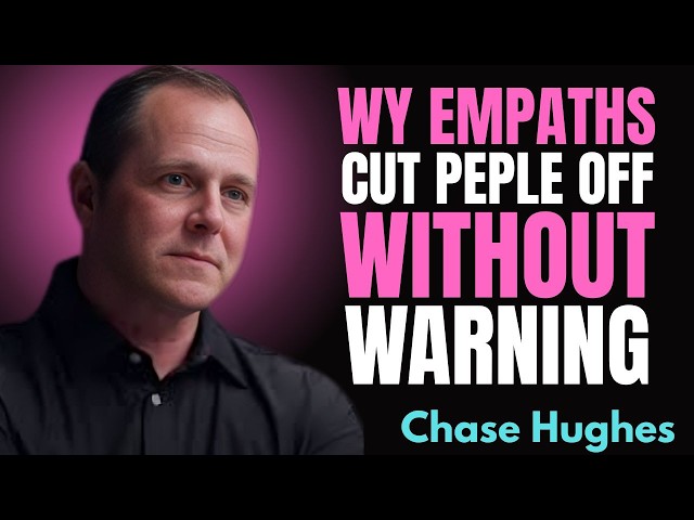 Why Empaths Cut People Off Without Warning | Chase Hughes