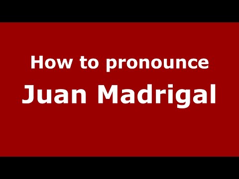 How to pronounce Juan Madrigal (Mexico/Mexican Spanish) - PronounceNames.com