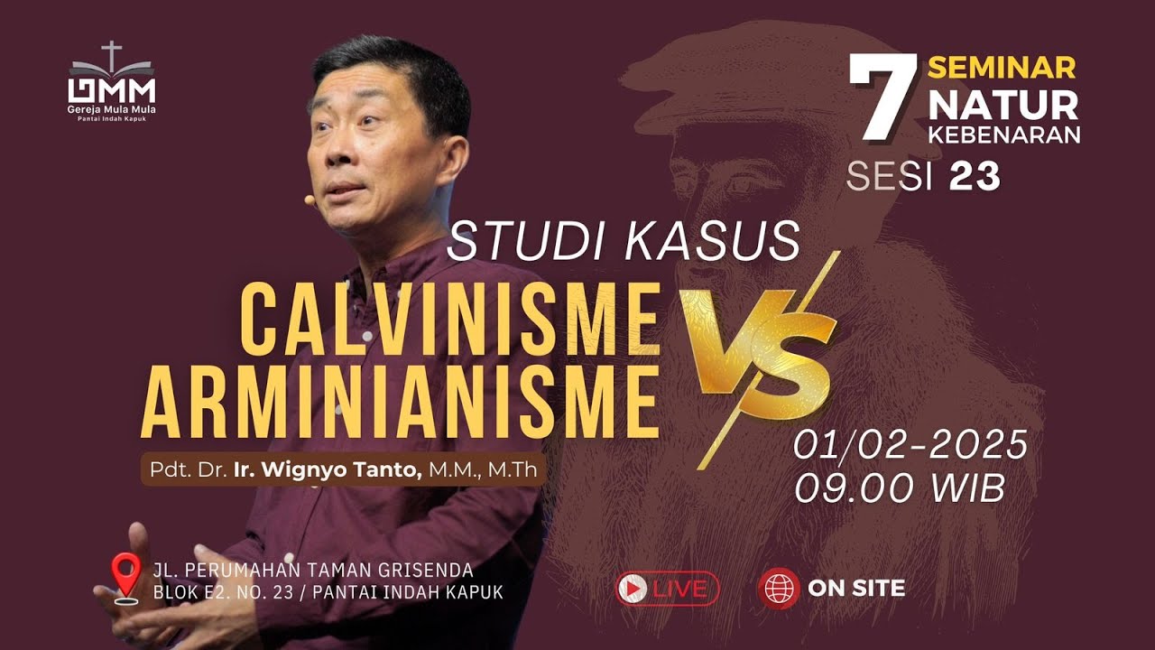Sesi 23 – Studi Kasus : Calvinisme vs Arminianisme – Pdt. Dr. Ir. Wignyo Tanto, M.M., M.Th. (010225)