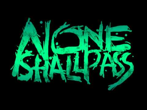 None Shall Pass - End of all reason