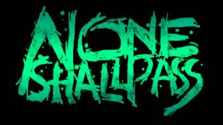 None Shall Pass - End of all reason