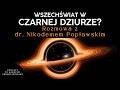 Czy Nasz Wszechświat Powstał W Czarnej Dziurze Dr Nikodem Popławski
