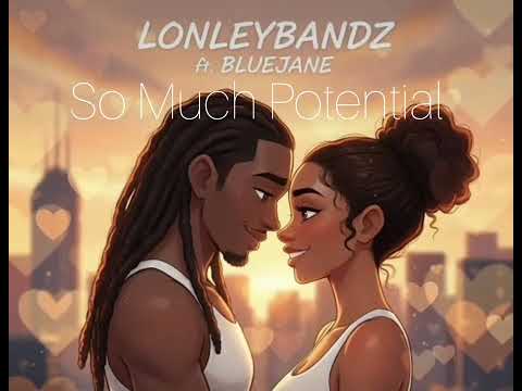 Lonleybandz- So Much Potential (Deluxe)  Ft. Blue Jane 