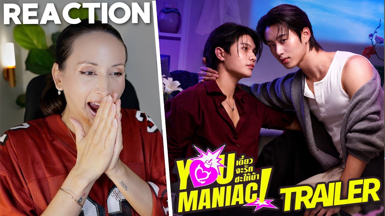 [Official Trailer] You Maniac เดี๋ยวจะรักซะให้บ้า REACTION | WilliamEst