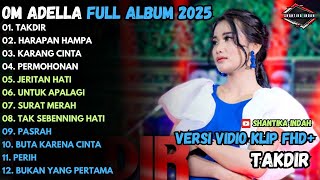 Download lagu TAKDIR - HARAPAN HAMPA - KARANG CINTA - OM ADELLA  FULL ALBUM TERBARU 2025 mp3