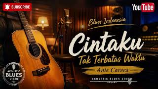 Download lagu Cintaku Tak Terbatas Waktu - Annie Carera - (Acoustic Blues Cover) mp3