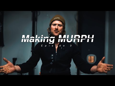 MAKING MURPH - Episode 3