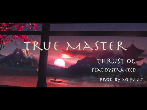 Thrust OG & BoFaat - True Master Feat. Dystrakted (Official Video)