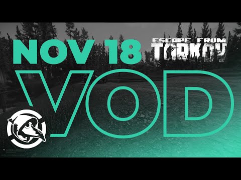 Wednesday, 18th November - Escape from Tarkov - FULL VOD
