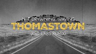 Music video thumbnail preview for Not Drowning, Waving - Thomastown (R\u0026D Labs Remix) by Not Drowning, Waving