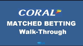Matched Betting Tutorial - Coral Walk Through