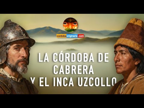La Córdoba de Jerónimo Luis de Cabrera y el Inca Baltazar Uzcollo