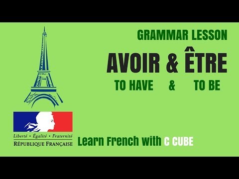 Avoir & Être  Verb in French - Grammar Lesson Avoir & Être Conjugation