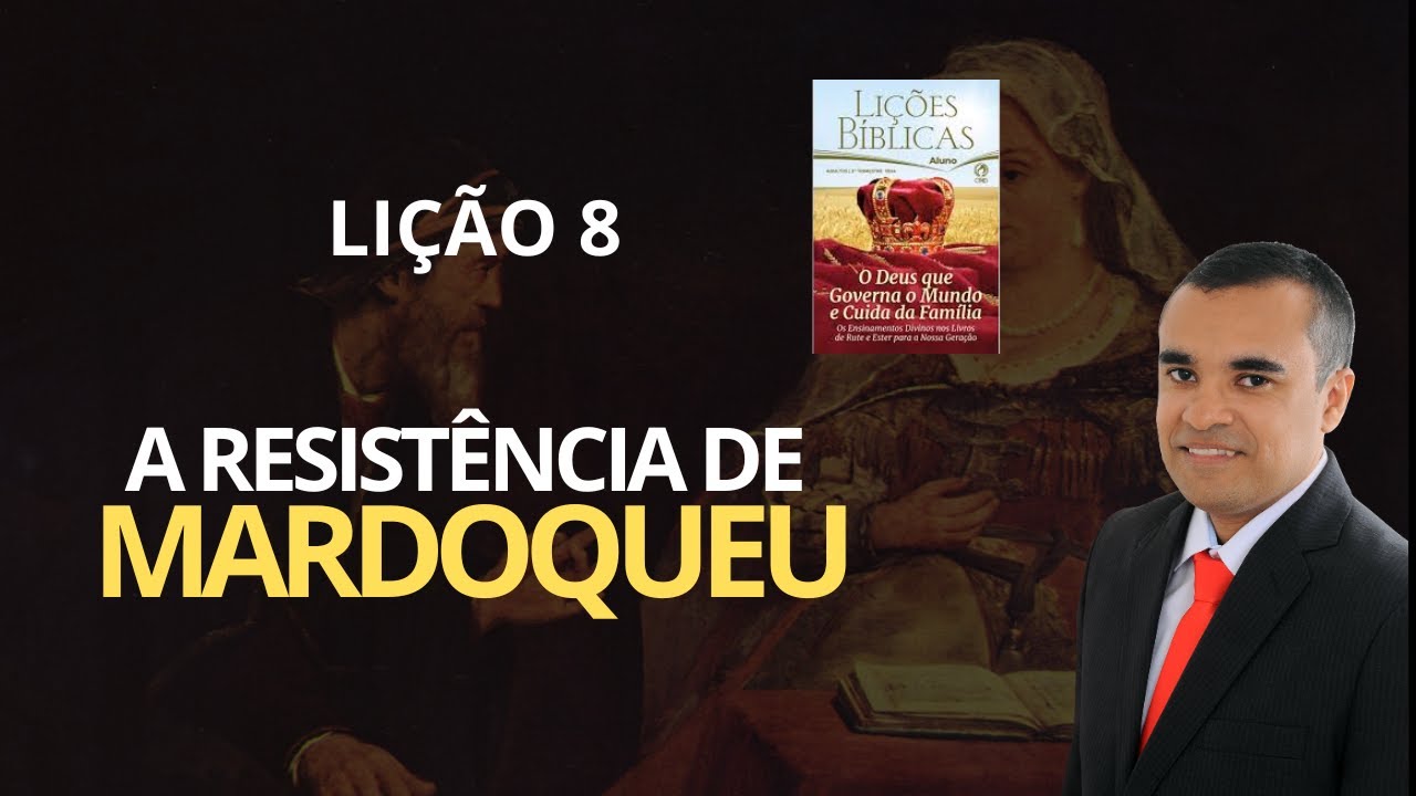 EBD - LIÇÃO 8: A RESISTÊNCIA DE MARDOQUEU -  CPAD - 3º TRIMESTRE DE 2024 - ADULTOS