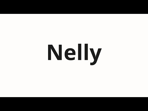 How to pronounce Nelly