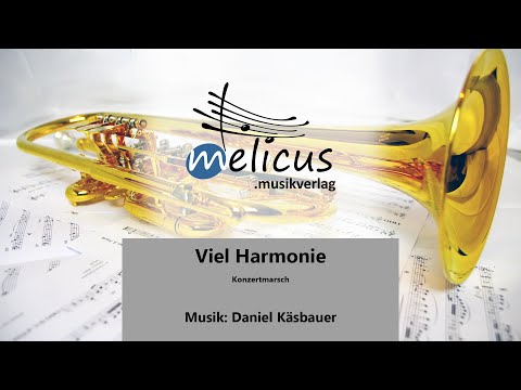 Viel Harmonie - Konzertmarsch für Blasorchester & Blasmusik - Vollversion