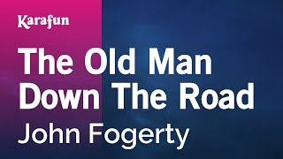 Karaoke The Old Man Down The Road - John Fogerty *