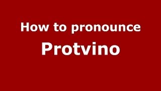 How to pronounce Protvino
