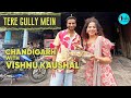 Street Food Of Chandigarh With @VishnuKaushal & Kamiya Jani | Tere Gully Mein | Curly Tales