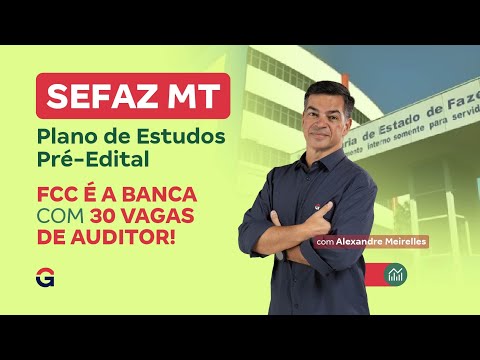 Concurso SEFAZ MT | Plano de Estudos Pré-Edital com Alexandre Meirelles