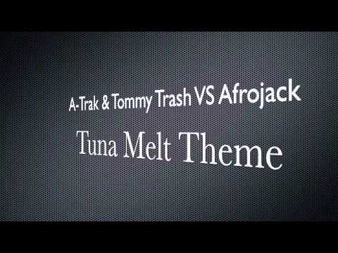A-Trak & Tommy Trash VS Afrojack - Tuna Melt Theme