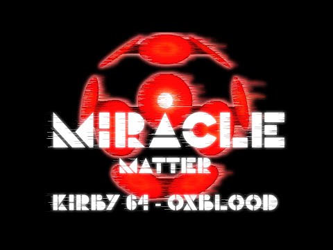 OXBLOOD REMIX // KIRBY 64 // Miracle Matter