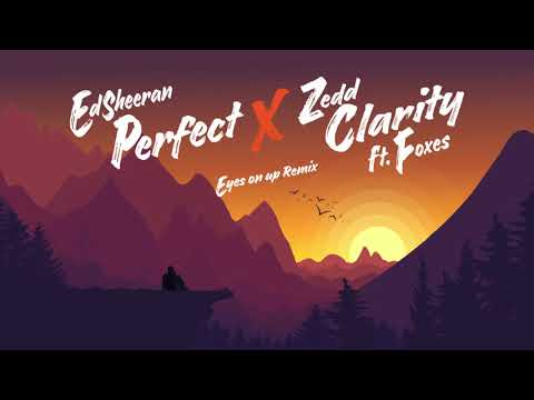 Ed Sheeran - Perfect x Zedd - Clarity ft. Foxes (Mashup/ Cash Cash Style and Remake/ Eyesonup Remix)