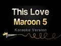 Maroon 5 This Love Karaoke Version