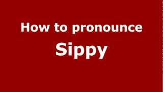 How to pronounce Sippy