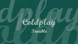 Coldplay - Trouble Lyrics