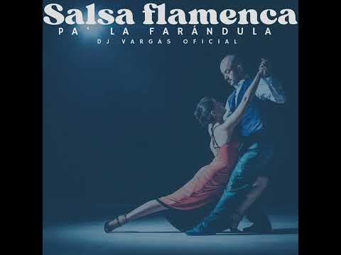 SALSA FLAMENCA " PA " LA FARÁNDULA REMIX DJ VARGAS OFICIAL