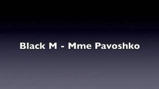 Black M Mme pavoshko - lyrics