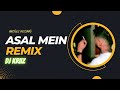 Asal Mein - Remix | DJ KriiZ