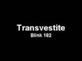 Blink 182 - Transvestite 